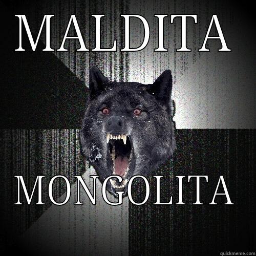 MALDITA MONGOLITA Insanity Wolf