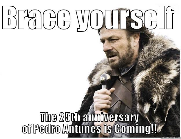 BRACE YOURSELF THE 25TH ANNIVERSARY OF PEDRO ANTUNES IS COMING!! Imminent Ned