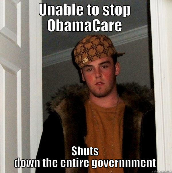 UNABLE TO STOP OBAMACARE SHUTS DOWN THE ENTIRE GOVERNNMENT Scumbag Steve