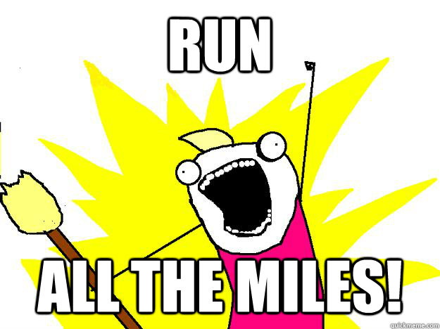 Run all the miles!  Hyperbole And a Half