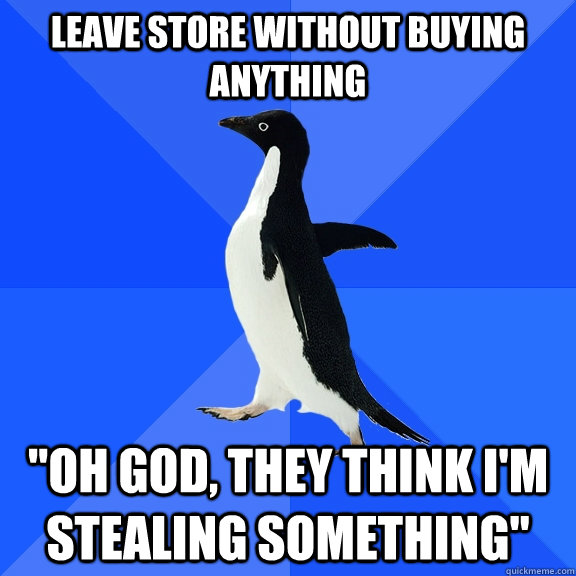 Leave store without buying anything 