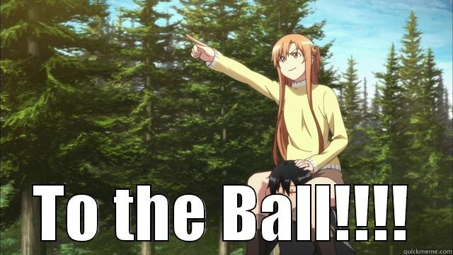 To the Ball!!!! -  TO THE BALL!!!! Misc