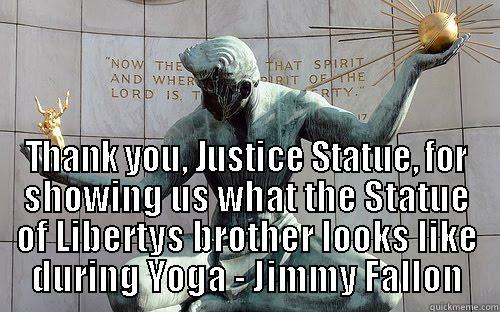 Jimmy Fallon Thank you Card -  THANK YOU, JUSTICE STATUE, FOR SHOWING US WHAT THE STATUE OF LIBERTYS BROTHER LOOKS LIKE DURING YOGA - JIMMY FALLON Misc