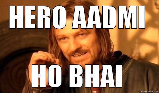 HERO AADMI HO BHAI Boromir