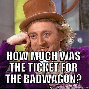 ANAHEIM DUCKS FAN? -  HOW MUCH WAS THE TICKET FOR THE BADWAGON? Condescending Wonka