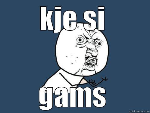 KJE SI GAMS Y U No