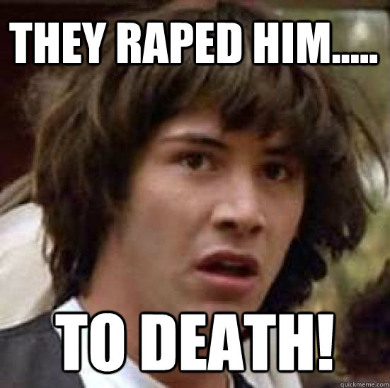 They Raped him..... To Death!  conspiracy keanu