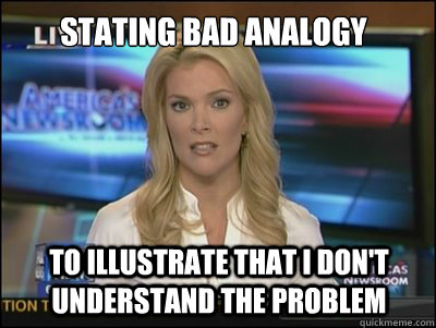 Stating bad analogy To illustrate that I don't understand the problem  Megyn Kelly