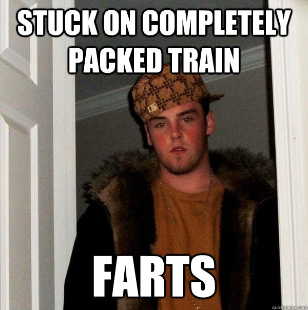 Stuck on completely packed train Farts  Scumbag Steve