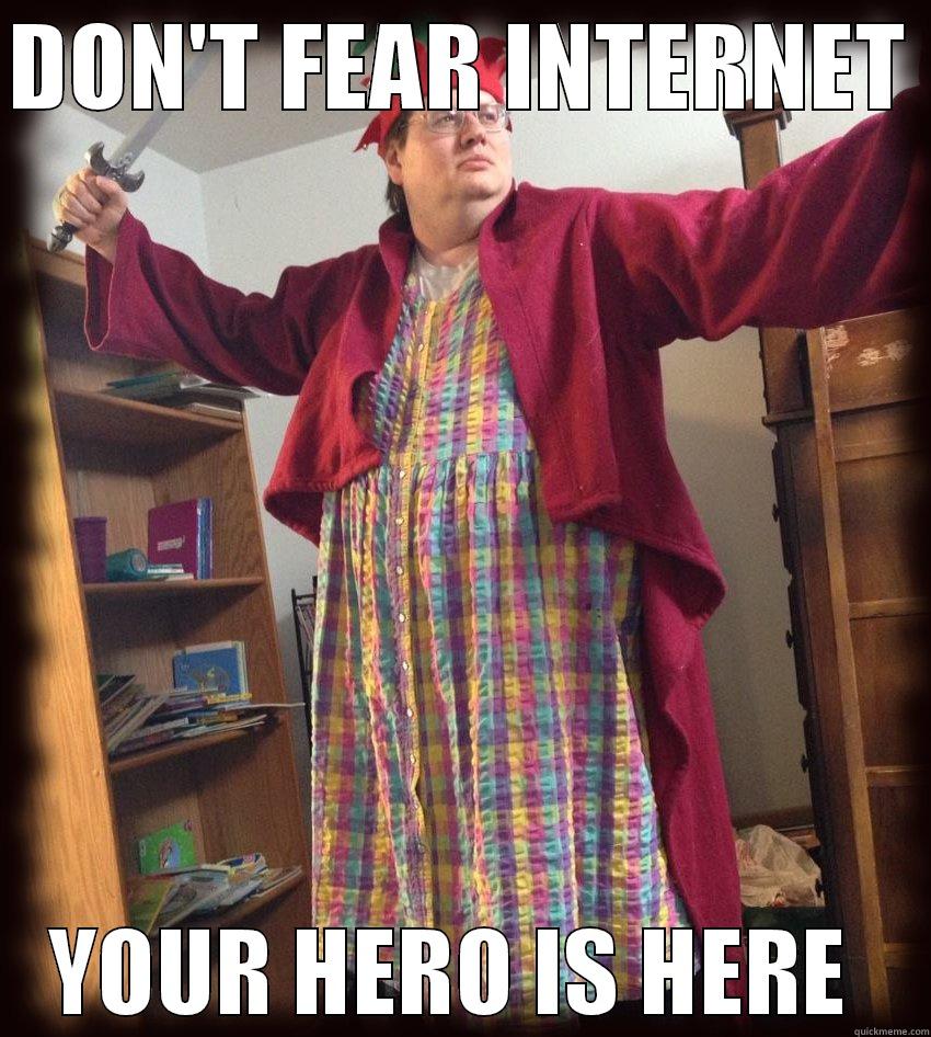 Internet Hero - DON'T FEAR INTERNET  YOUR HERO IS HERE  Misc