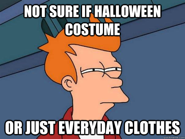 Not sure if halloween costume Or just everyday clothes  Futurama Fry