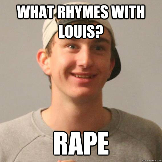 what-rhymes-with-louis-rape-hahaha-quickmeme