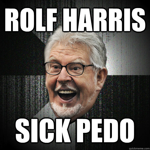 rolf harris  sick pedo - rolf harris  sick pedo  Insanity Rolf