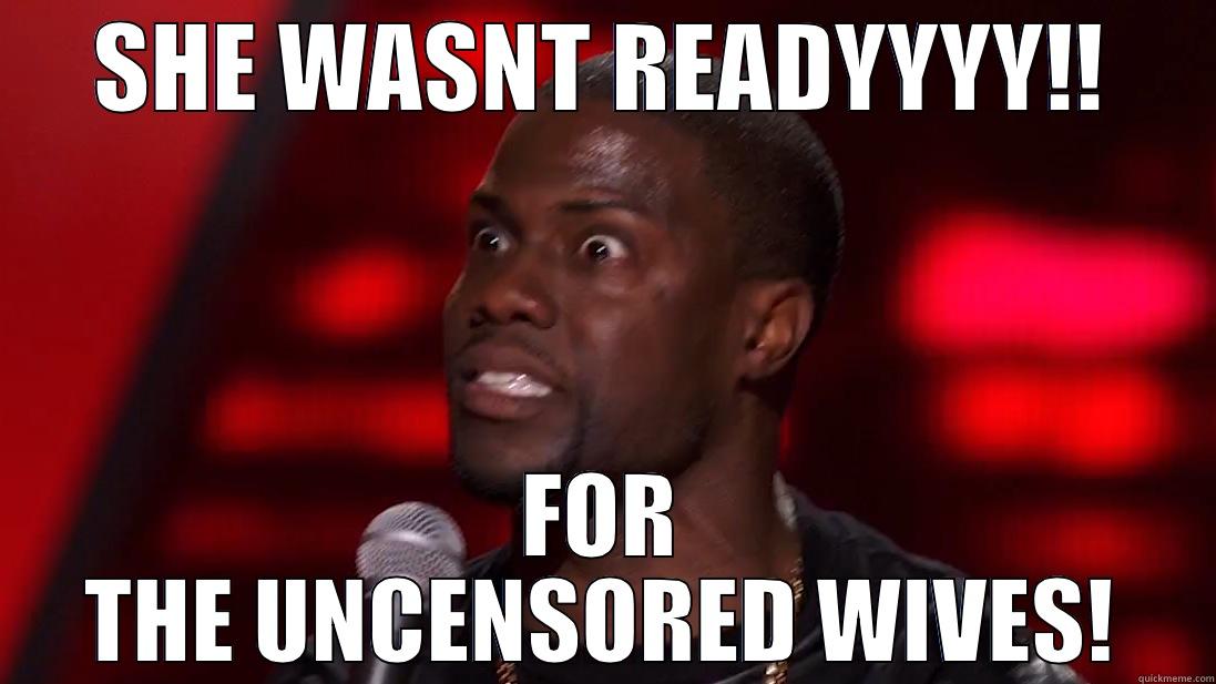 LOLLL  - SHE WASNT READYYYY!! FOR THE UNCENSORED WIVES! Misc