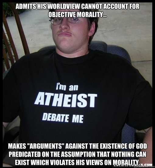 Admits his worldview cannot account for objective morality... Makes 