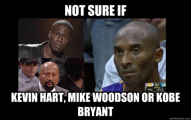 Not sure if  Kevin Hart, Mike Woodson or Kobe Bryant - Not sure if  Kevin Hart, Mike Woodson or Kobe Bryant  Misc