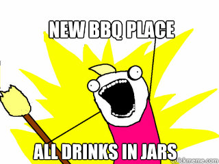 New BBQ place All Drinks in Jars  All The Things