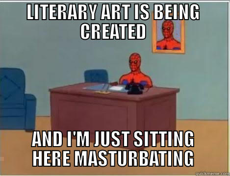 LITERARY ART IS BEING CREATED AND I'M JUST SITTING HERE MASTURBATING Spiderman Desk