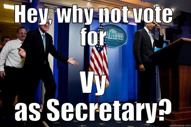 HEY, WHY NOT VOTE FOR VY AS SECRETARY? Inappropriate Timing Bill Clinton