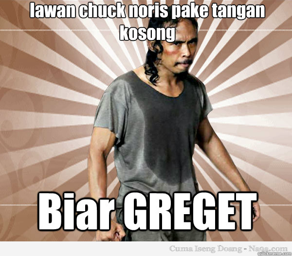 lawan chuck noris pake tangan kosong Biar GREGET  