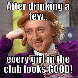 I be dranking (surfboard) - AFTER DRINKING A FEW.. EVERY GIRL IN THE CLUB LOOKS GOOD! Creepy Wonka