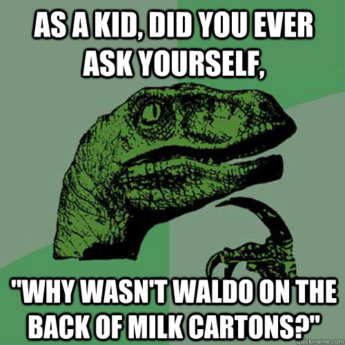 As a kid, did you ever ask yourself,  