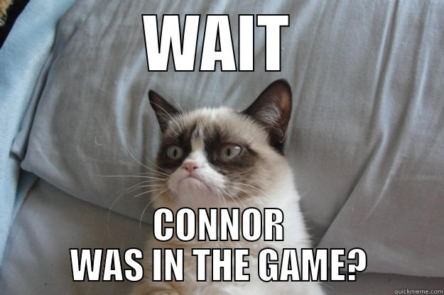 WAIT CONNOR WAS IN THE GAME? Grumpy Cat