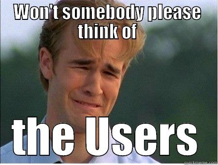 zee users - WON'T SOMEBODY PLEASE THINK OF THE USERS 1990s Problems