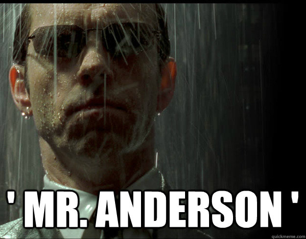  ' Mr. Anderson '  