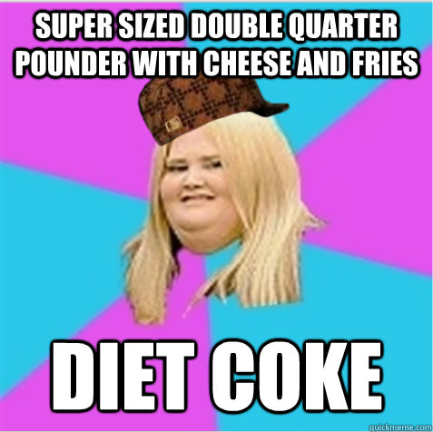 super sized Double Quarter Pounder with Cheese and fries Diet coke  scumbag fat girl