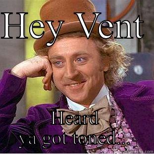  HEARD YA GOT TONED... Condescending Wonka