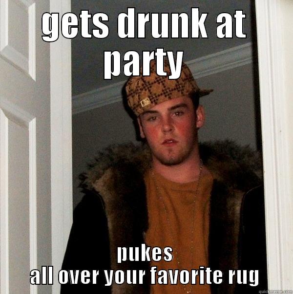 aint leavin' even after hes heavin' - GETS DRUNK AT PARTY PUKES ALL OVER YOUR FAVORITE RUG Scumbag Steve