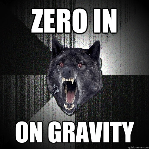 zero in on gravity  Insanity Wolf