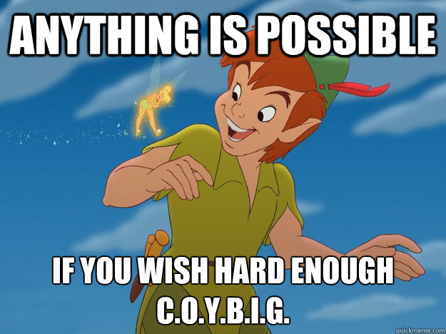 Anything is possible If you wish hard enough
C.O.Y.B.I.G. - Anything is possible If you wish hard enough
C.O.Y.B.I.G.  Misc