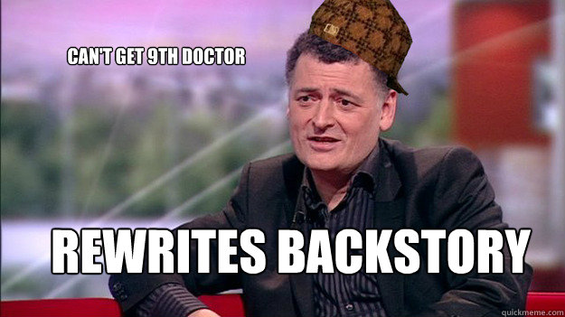 Rewrites backstory Can't get 9th doctor - Rewrites backstory Can't get 9th doctor  Scumbag Moffat