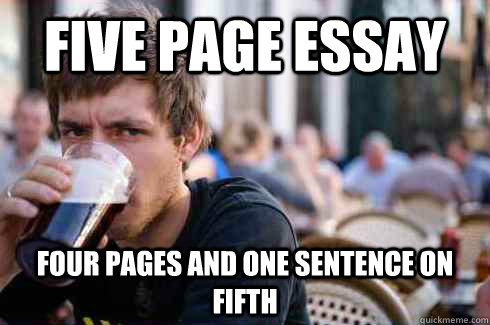 five page essay four pages and one sentence on fifth  Lazy College Senior