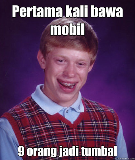 Pertama kali bawa mobil 9 orang jadi tumbal  Bad Luck Brian