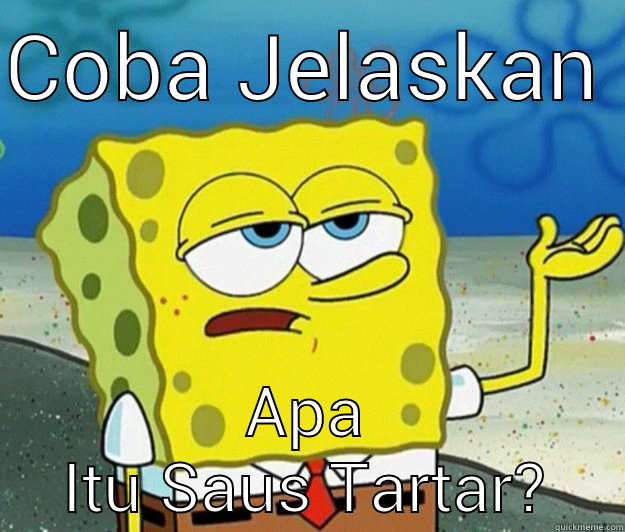 COBA JELASKAN APA ITU SAUS TARTAR? Tough Spongebob