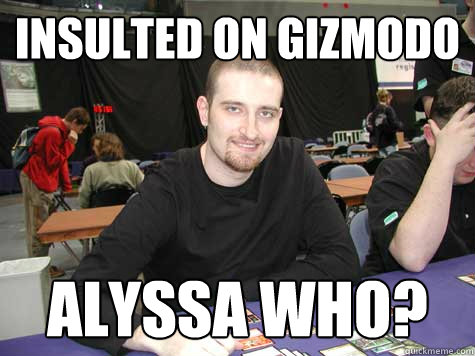 insulted on gizmodo alyssa who?  