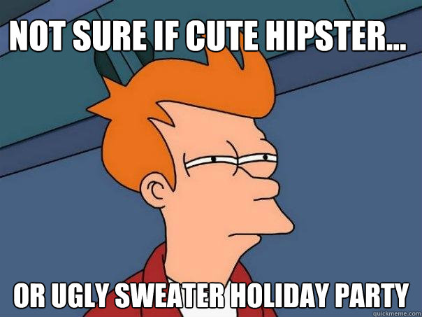 Not sure if cute hipster... Or ugly sweater holiday party  Futurama Fry