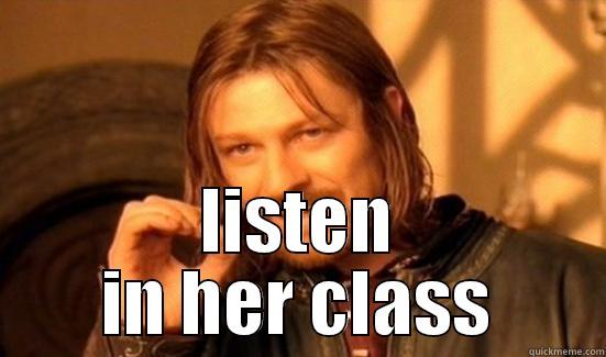 ONE GUY SIMPLY DOESN´T  LISTEN IN HER CLASS Boromir