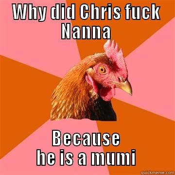 Sjov joke - WHY DID CHRIS FUCK NANNA BECAUSE HE IS A MUMI Anti-Joke Chicken