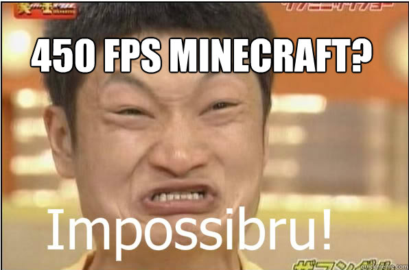 450 FPS MINECRAFT?  Impossibru