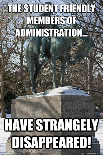 The Student Friendly Members of Administration... Have strangely disappeared!  Drew University Meme