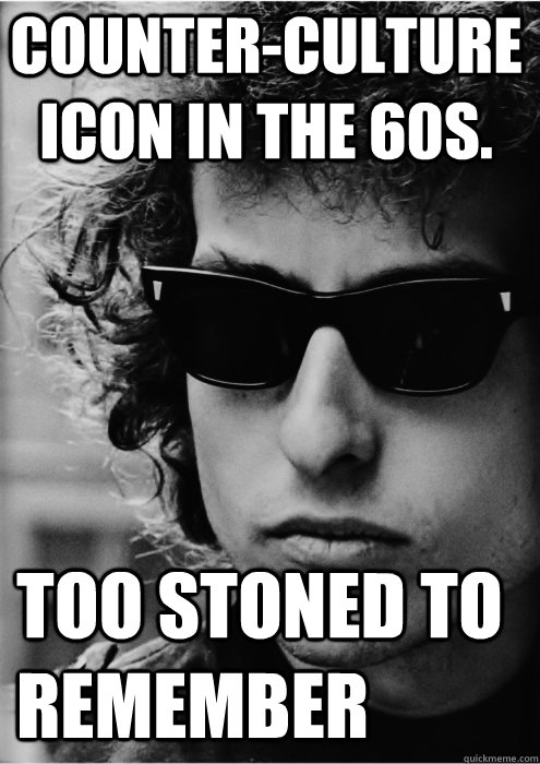 Counter-Culture Icon in the 60s. Too Stoned to remember  