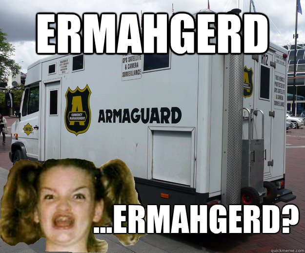 ERMAHGERD ...ERMAHGERD? - ERMAHGERD ...ERMAHGERD?  Misc