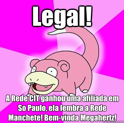 Legal! A Rede CIT ganhou uma afiliada em São Paulo, ela lembra a Rede Manchete! Bem-vinda Megahertz! - Legal! A Rede CIT ganhou uma afiliada em São Paulo, ela lembra a Rede Manchete! Bem-vinda Megahertz!  Slowpoke