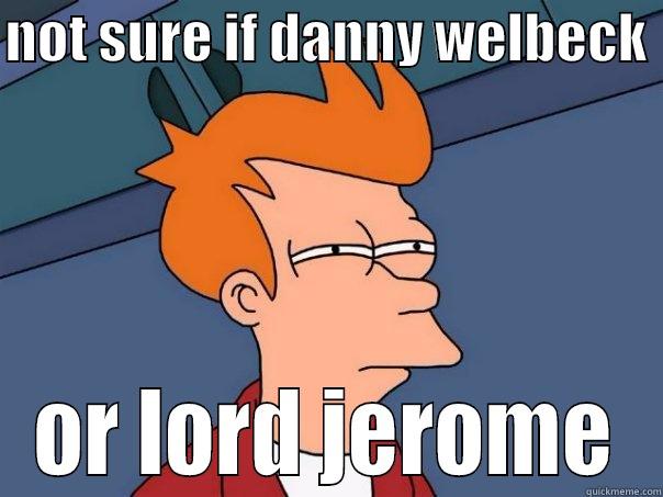 lord or danny - NOT SURE IF DANNY WELBECK  OR LORD JEROME Futurama Fry