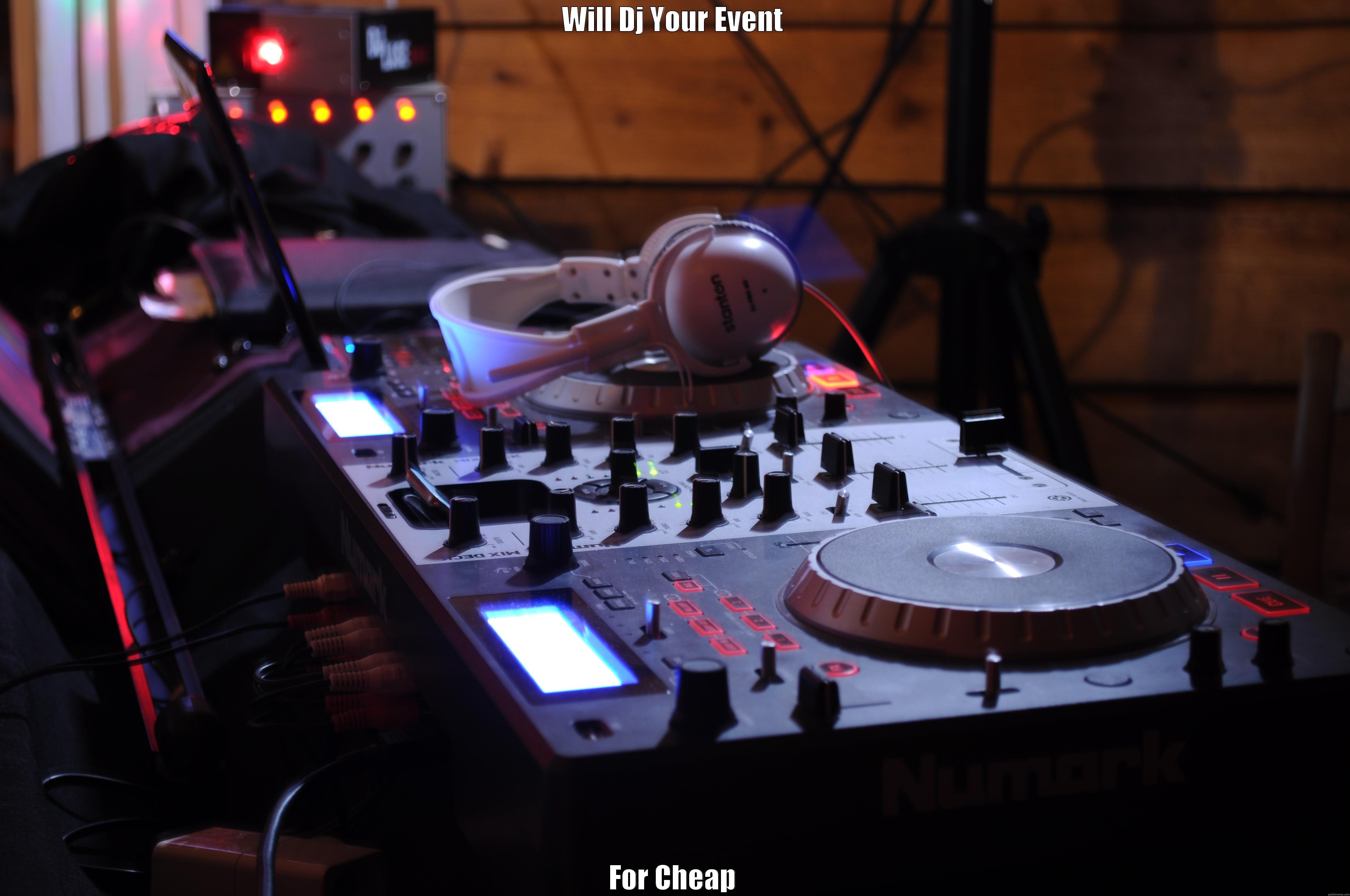 WILL DJ YOUR EVENT FOR CHEAP Misc