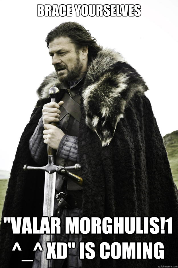 Brace yourselves 